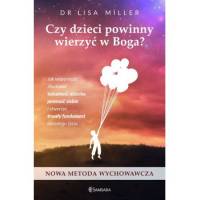 Czy dzieci powinny wierzyć w Boga? Lisa Miller